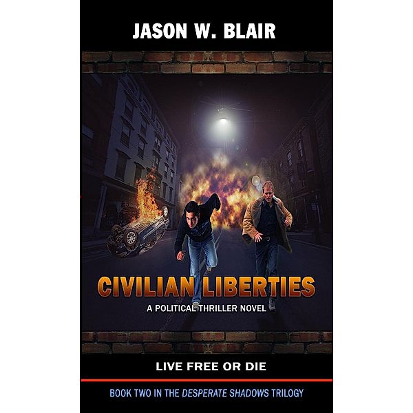 Desperate Shadows Trilogy: Civilian Liberties (Desperate Shadows Trilogy, #2), Jason W. Blair