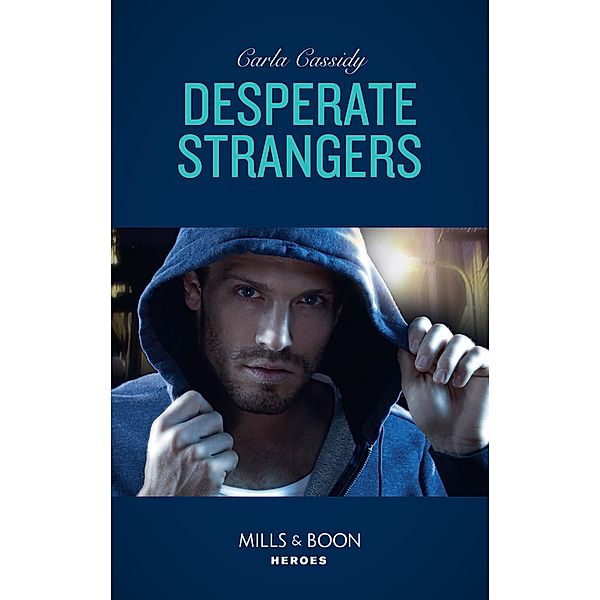 Desperate Strangers (Mills & Boon Heroes) / Heroes, Carla Cassidy