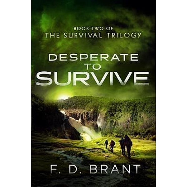 Desperate to Survive / Survival Trilogy Bd.2, F. D. Brant