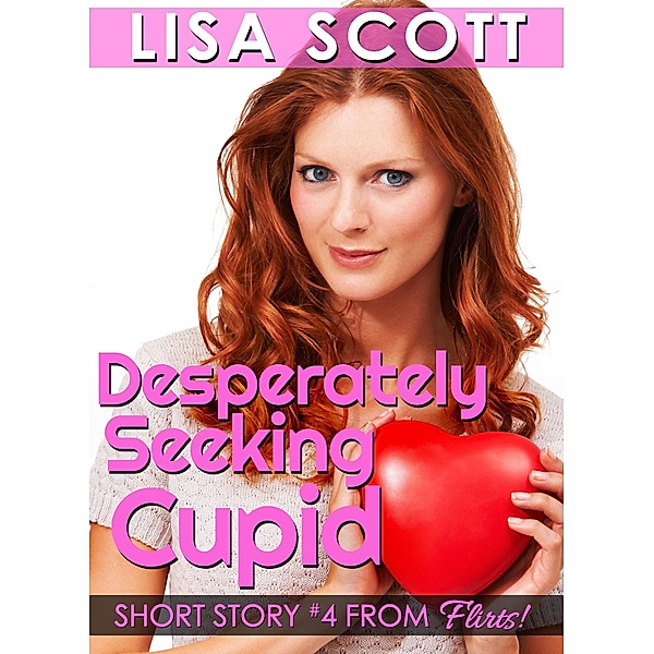Desperately Seeking Cupid / Lisa Scott, Lisa Scott