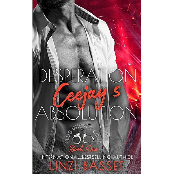 Desperation: Ceejay's Absolution (Club Wicked Cove, #1) / Club Wicked Cove, Linzi Basset