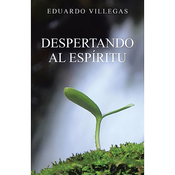 Despertando Al Espíritu, Eduardo Villegas