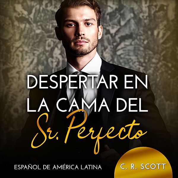 Despertar en la cama del Sr. Perfecto, C. R. Scott