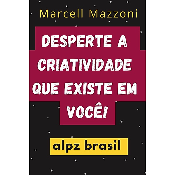 Desperte A Criatividade Que Existe Em Voce^!, Alpz Brasil, Marcell Mazzoni