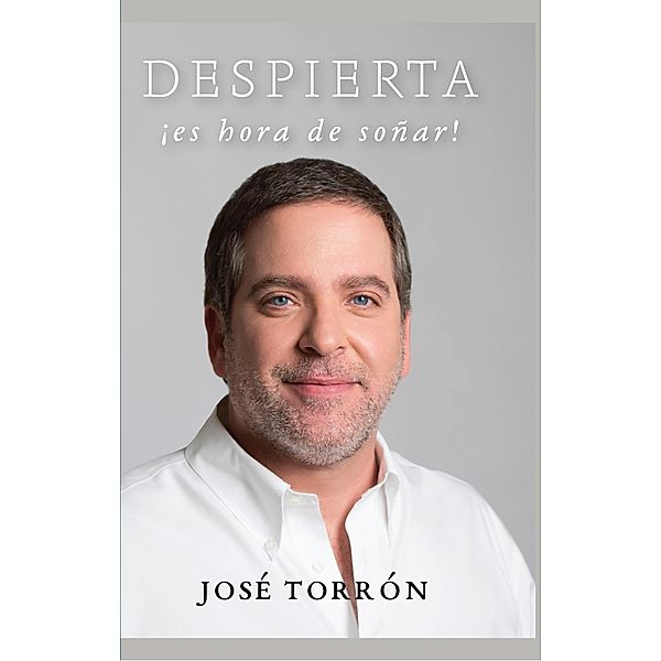 Despierta, Â¡es hora de soÃ±ar! / CBH Books, JosÃ© TorrÃ³n