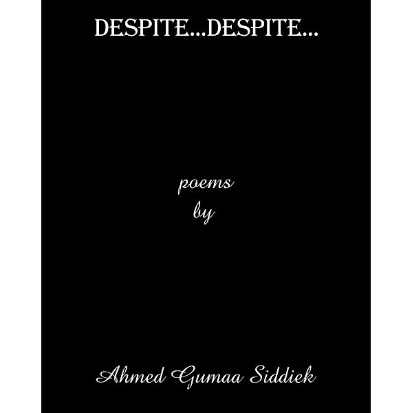 Despite ... Despite..., Dr. Ahmed Gumaa Siddiek