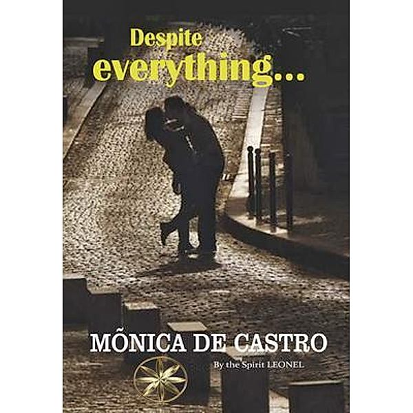 DESPITE EVERYTHING..., Mônica de Castro, By the Spirit Leonel