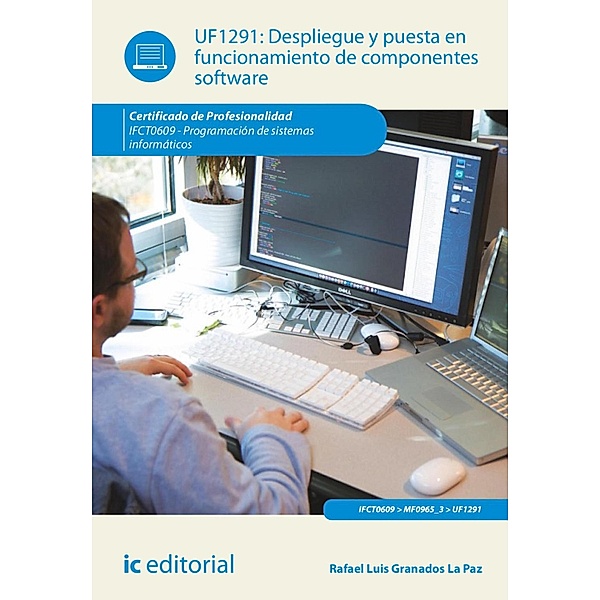 Despliegue y puesta en funcionamiento de componentes software. IFCT0609, Rafael Luis Granados La Paz