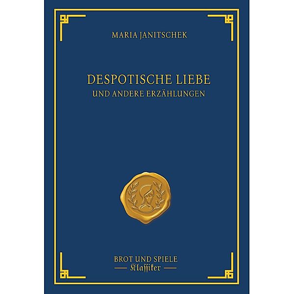 Despotische Liebe, Maria Janitschek