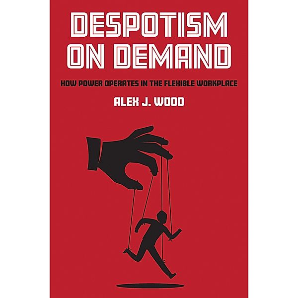 Despotism on Demand / ILR Press, Alex J. Wood