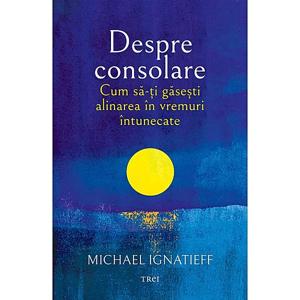 Despre consolare / Self Help, Michael Ignatieff