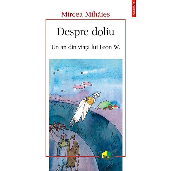 Despre doliu: un an din viata lui Leon W / Plural, Mircea Mihaies