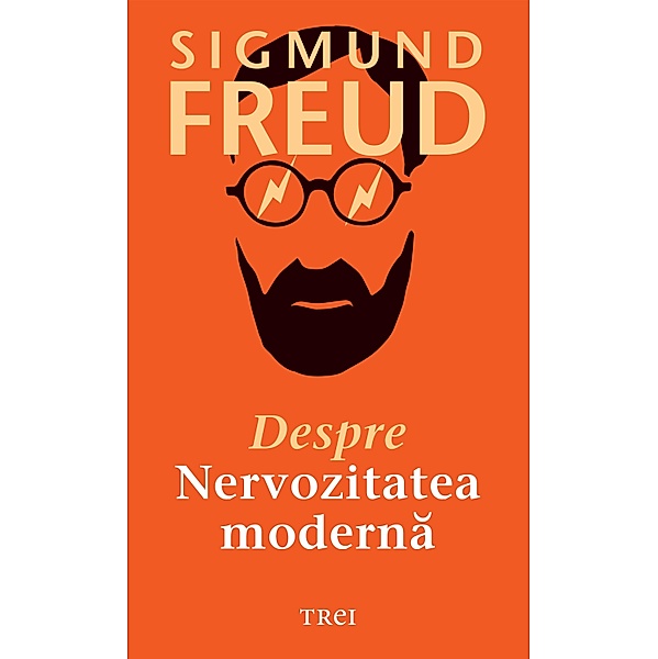 Despre nervozitatea moderna / Dezvoltare Personala, Sigmund Freud