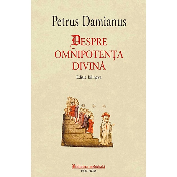 Despre omnipoten¿a divina / Biblioteca medievala, Petrus Damianus