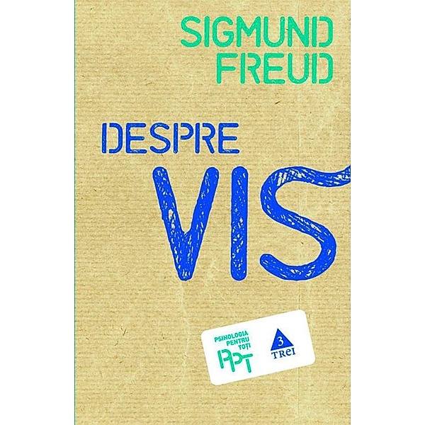 Despre vis / Psihologia pentru to¿i, Sigmund Freud