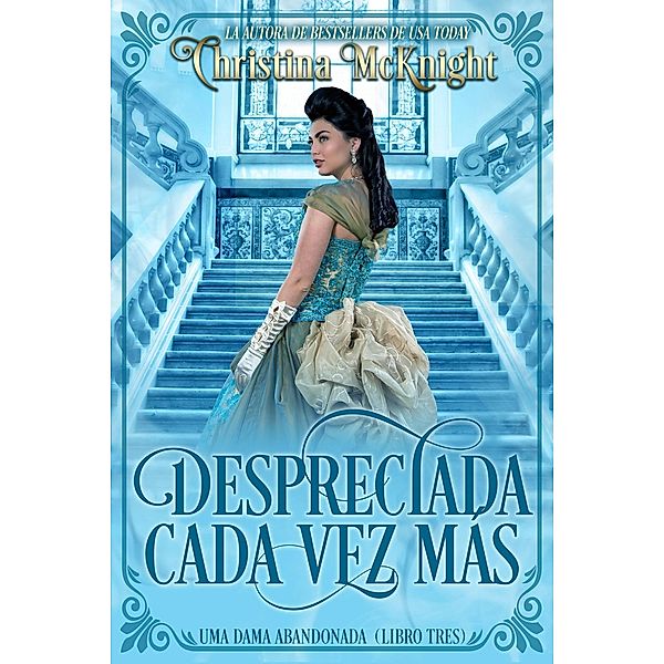 Despreciada Cada Vez Más (Serie Una Dama Abandonada), Christina Mcknight