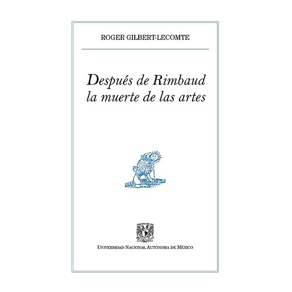 Después de Rimbaud, la muerte de las artes / Pequeños Grandes Ensayos, Roger Gilbert-Lecomte
