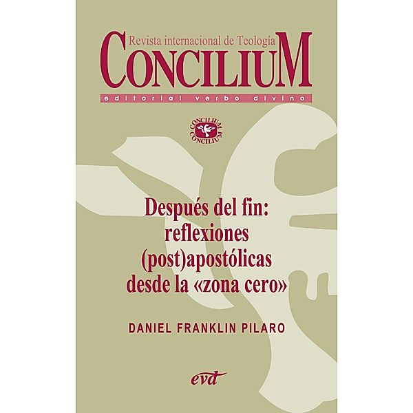 Después del fin: reflexiones (post)apostólicas desde la zona cero. Concilium 356 (2014) / Concilium, Daniel Franklin Pilaro