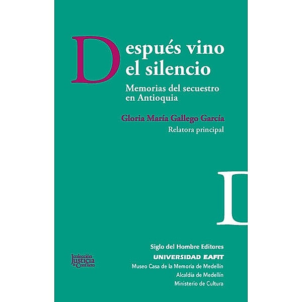 Después vino el silencio / Justicia y conflicto Bd.12, Gloria Maria Gallego García, María Emma Wills Obregón, Luis Fernando Barón