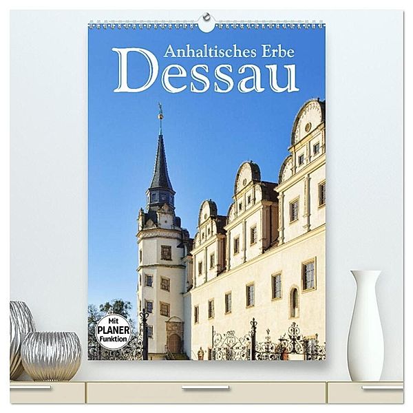 Dessau - Anhaltisches Erbe (hochwertiger Premium Wandkalender 2024 DIN A2 hoch), Kunstdruck in Hochglanz, LianeM