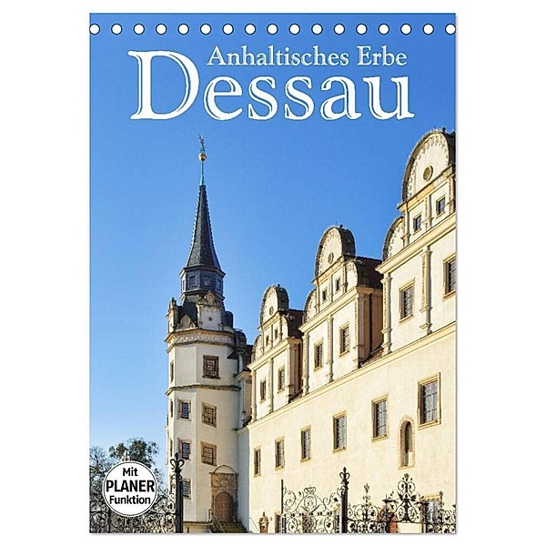 Dessau - Anhaltisches Erbe (Tischkalender 2024 DIN A5 hoch), CALVENDO Monatskalender, LianeM