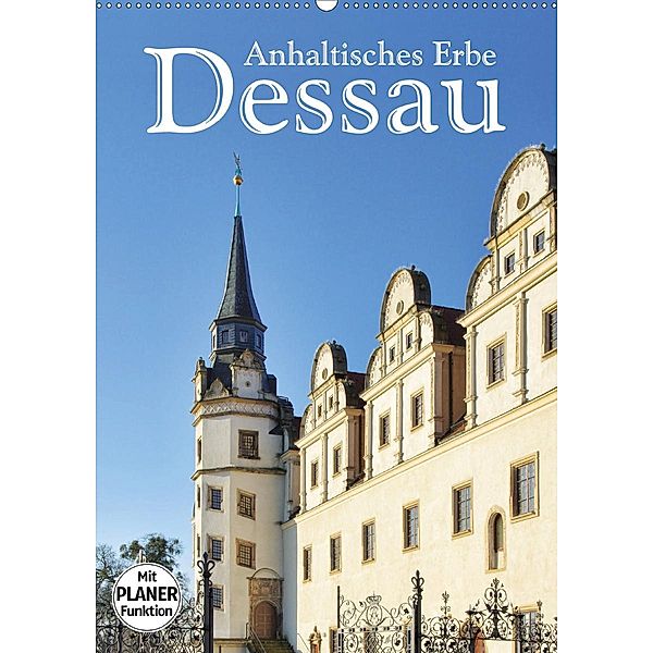 Dessau - Anhaltisches Erbe (Wandkalender 2020 DIN A2 hoch)