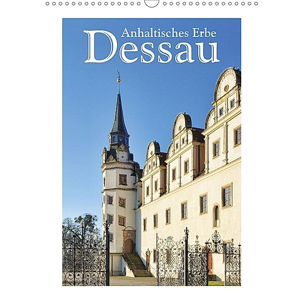 Dessau - Anhaltisches Erbe (Wandkalender 2020 DIN A3 hoch)