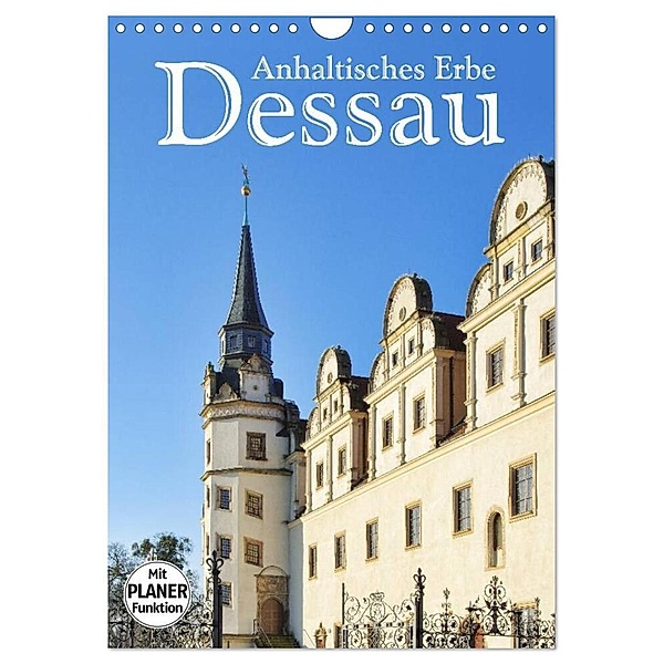 Dessau - Anhaltisches Erbe (Wandkalender 2024 DIN A4 hoch), CALVENDO Monatskalender, LianeM