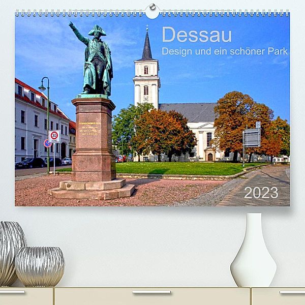 Dessau Design und ein schöner Park (Premium, hochwertiger DIN A2 Wandkalender 2023, Kunstdruck in Hochglanz), Prime Selection