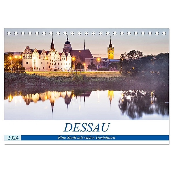 DESSAU - Eine Stadt mit vielen Gesichtern (Tischkalender 2024 DIN A5 quer), CALVENDO Monatskalender, U boeTtchEr