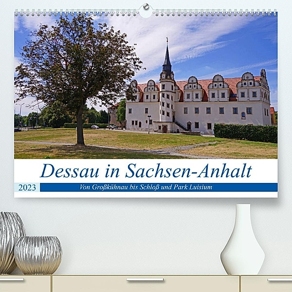 Dessau in Sachsen-Anhalt (Premium, hochwertiger DIN A2 Wandkalender 2023, Kunstdruck in Hochglanz), Beate Bussenius