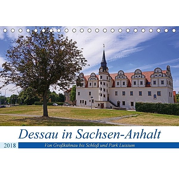 Dessau in Sachsen-Anhalt (Tischkalender 2018 DIN A5 quer) Dieser erfolgreiche Kalender wurde dieses Jahr mit gleichen Bi, Beate Bussenius