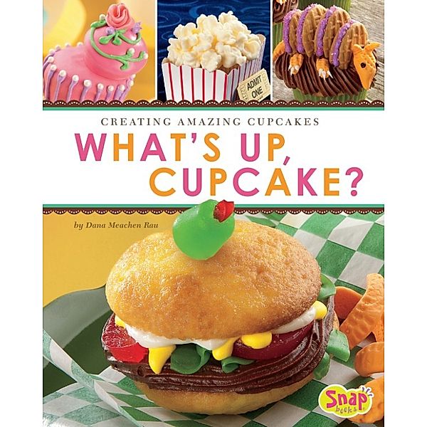 Dessert Designer: What's Up, Cupcake?, Dana Meachen Rau
