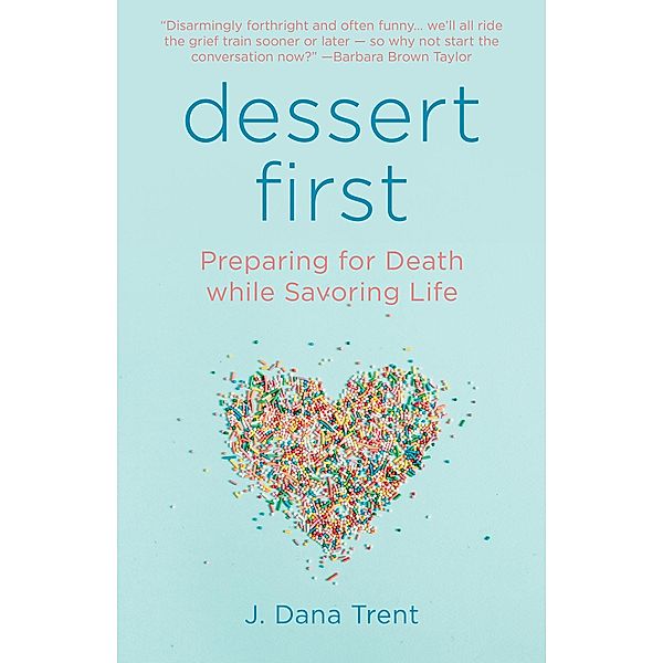 Dessert First, J. Dana Trent