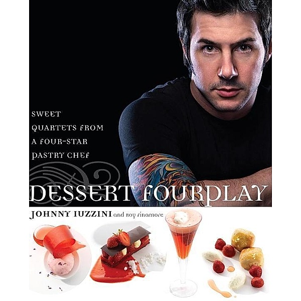 Dessert FourPlay, Johnny Iuzzini, Roy Finamore