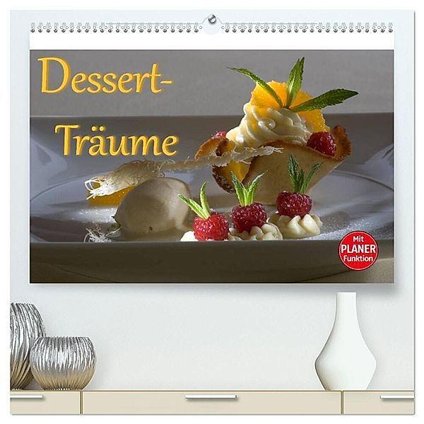 Dessert - Träume (hochwertiger Premium Wandkalender 2025 DIN A2 quer), Kunstdruck in Hochglanz, Calvendo, Stefan Bau