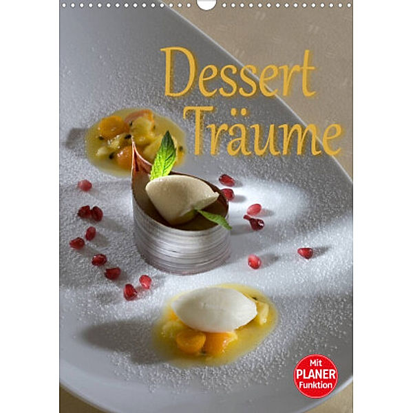 Dessert - Träume (Wandkalender 2022 DIN A3 hoch), Stefan Bau