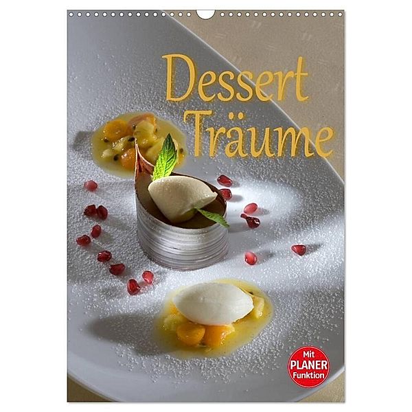 Dessert - Träume (Wandkalender 2024 DIN A3 hoch), CALVENDO Monatskalender, Stefan Bau