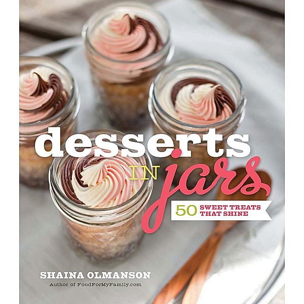 Desserts in Jars, Shaina Olmanson