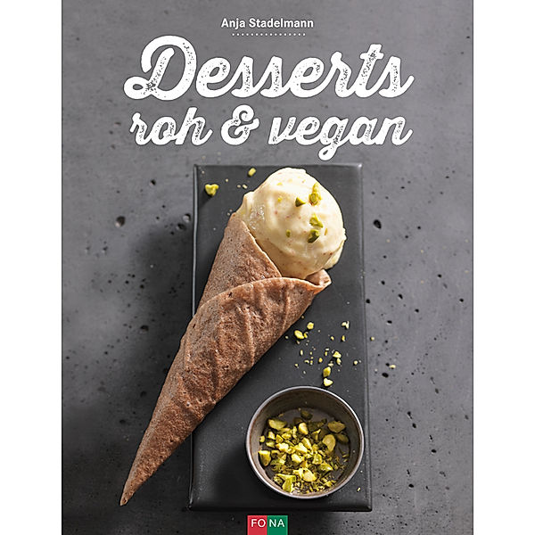 Desserts roh & vegan, Anja Stadelmann