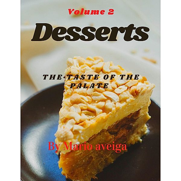 Desserts & The Taste of the Palate, Mario Aveiga