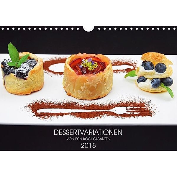 DESSERTVARIATIONEN (Wandkalender 2018 DIN A4 quer), Kochgiganten