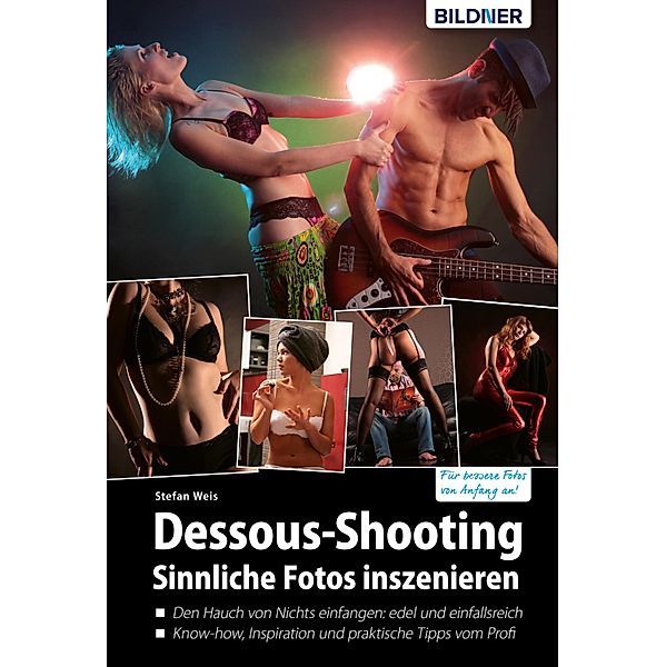 Dessous-Shooting: Sinnliche Fotos inszenieren, Stefan weis