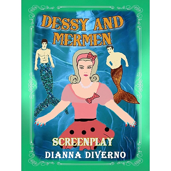 Dessy And Mermen - Screenplay, Dianna Diverno