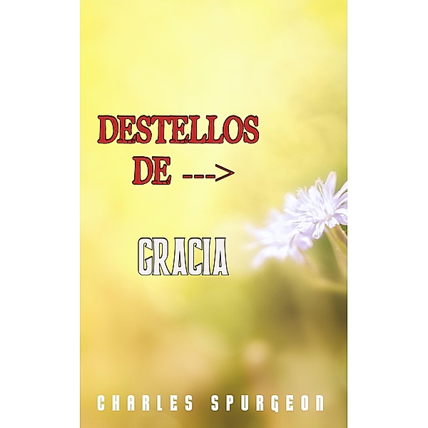 Destellos De Gracia, Charles H. Spurgeon