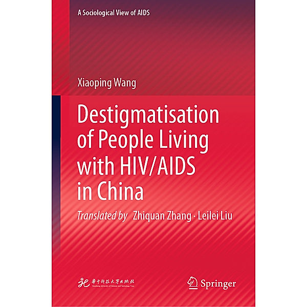 Destigmatisation of People Living with HIV/AIDS in China, Xiaoping Wang