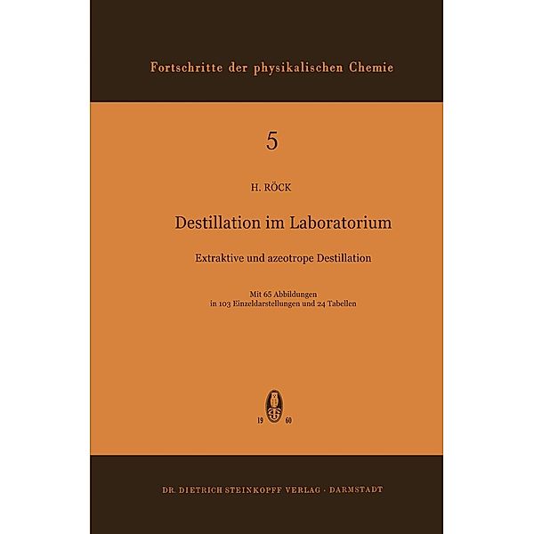 Destillation im Laboratorium / Fortschritte der physikalischen Chemie Bd.5, H. Röck