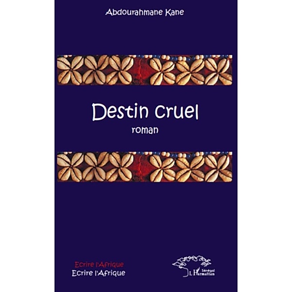 Destin cruel / Harmattan, Abdourahmane Kane Abdourahmane Kane