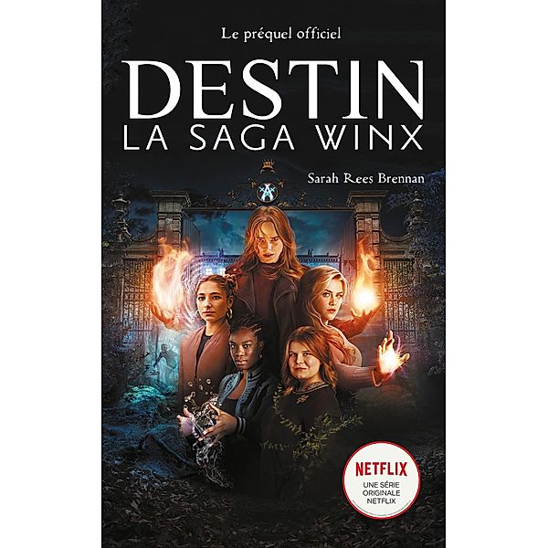 Destin : La Saga Winx -  le préquel de la série Netflix / Films & Séries, Sarah Rees Brennan