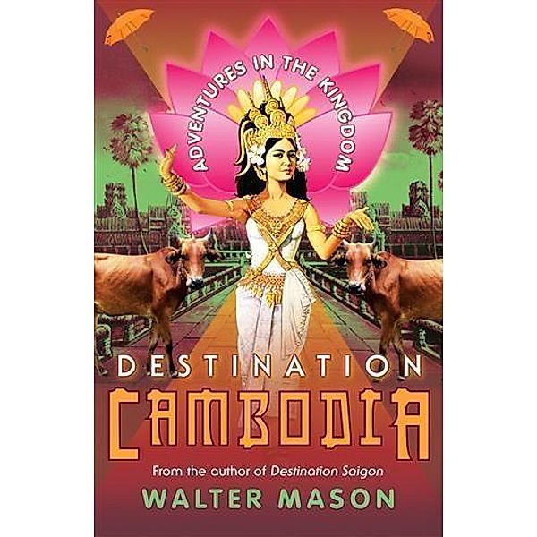 Destination Cambodia, Walter Mason